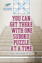 You Can Get There With One Sudoku Puzzle At A Time - Sudoku Travel Books For Adults