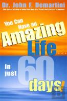 You Can Have An Amazing Life In Just 60 Days
