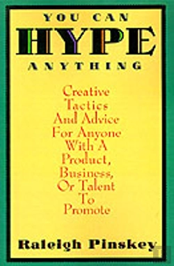 Bertrand.pt - You Can Hype Anything: Creative Tactics And Advice For Anyone With A Product Or Business To Promote