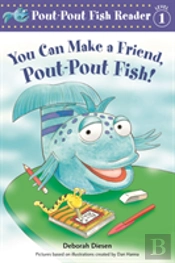 You Can Make A Friend Poutpout Fish