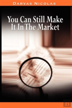 Bertrand.pt - You Can Still Make It In The Market By Nicolas Darvas (The Author Of How I Made $2,000,000 In The Stock Market)