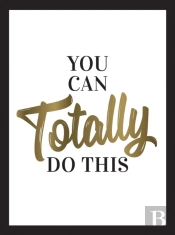 You Can Totally Do This