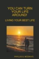 You Can Turn Your Life Around! Living Your Best Life