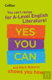 You Canâ€™T Revise For A Level English Literature! Yes You Can, And Mark Roberts Shows You How