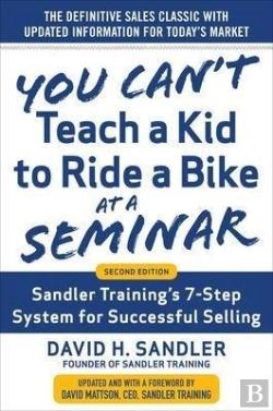 Bertrand.pt - You Canâ€™T Teach A Kid To Ride A Bike At A Seminar, 2nd Edition: Sandler Trainingâ€™S 7-Step System For Successful Selling