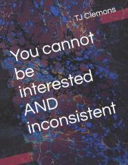 You Cannot Be Interested  And  Inconsistent