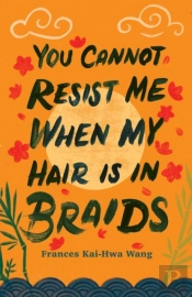 You Cannot Resist Me When My Hair Is In Braids