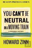 You Can'T Be Neutral On A Moving Train
