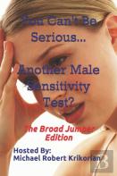 You Can'T Be Serious... Another Male Sensitivity Test?