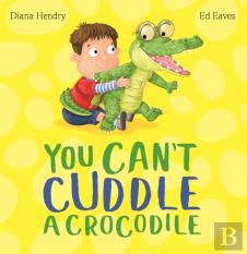 You Can'T Cuddle A Crocodile