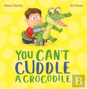 You Can'T Cuddle A Crocodile