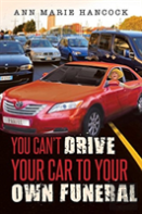 You Can'T Drive Your Car To Your Own Funeral