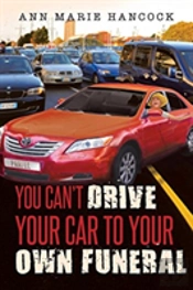 You Can'T Drive Your Car To Your Own Funeral