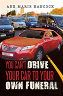 You Can'T Drive Your Car To Your Own Funeral