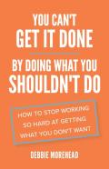 You Can'T Get It Done By Doing What You Shouldn'T Do