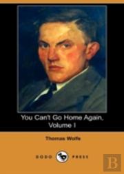 You Can'T Go Home Again, Volume I (Dodo Press)