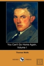 You Can'T Go Home Again, Volume I (Dodo Press)