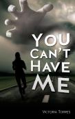 You Can'T Have Me!