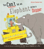 You Can'T Let An Elephant Drive A Digger