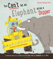 You Can'T Let An Elephant Drive A Digger