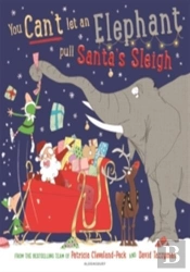 You Can'T Let An Elephant Pull Santa'S Sleigh