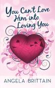 You Can'T Love Him Into Loving You