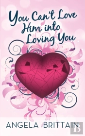 You Can'T Love Him Into Loving You