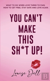 You Can'T Make This Sh*T Up!