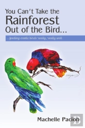 You Can'T Take The Rainforest Out Of The Bird