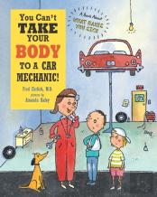 You Can'T Take Your Body To A Car Mechanic!
