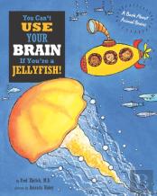 You Can'T Use Your Brain If You'Re A Jellyfish!