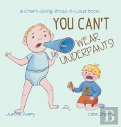 You Can'T Wear Underpants!: A Chant-Alon