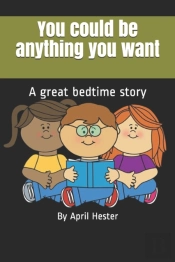You Could Be Anything You Want