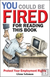 You Could Be Fired For Reading This Book - Protect Your Employment Rights