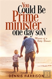 You Could Be Prime Minister One Day Son