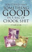 You Could Find Something Good In A Bag Of Chook Shit