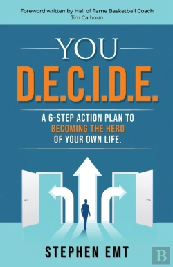 Bertrand.pt - You D.E.C.I.D.E. A 6-Step Action Plan To Becoming The Hero Of Your Own Life.