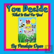 You Decide What Is Best For You!