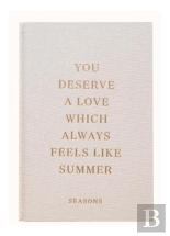 You Deserve A Love Which Always Feels Like Summer