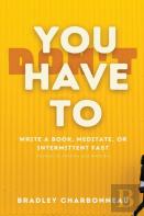 You Don’T Have To Intermittent Fast, Meditate, Or Write A Book