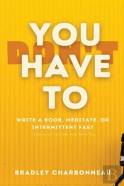 You Don’T Have To Intermittent Fast, Meditate, Or Write A Book