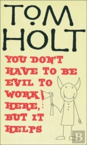 You Don'T Have To Be Evil To Work Here, But It Helps