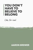 You Don'T Have To Believe To Belong