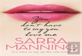 You Don'T Have To Say You Love Me