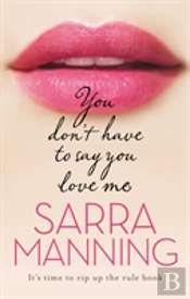 You Don'T Have To Say You Love Me