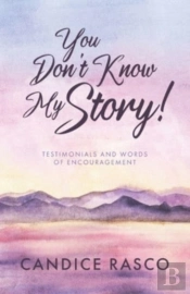 You Don'T Know My Story!