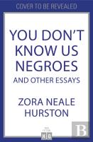 You Don'T Know Us Negroes And Other Essays