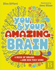 You & Your Amazing Brain