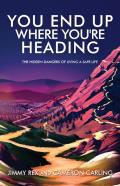 You End Up Where You'Re Heading