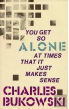 You Get So Alone At Times That It Just Makes Sense